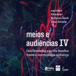 Meios e Audiências IV: Continuidades e novos desafios frente à convergência midiática