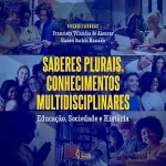 Saberes plurais, conhecimentos multidisciplinares: educação, sociedade e história