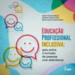 Educação profissional inclusiva: guia sobre a inclusão de pessoas com deficiência