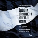 Obedience and disobedience in everyday school life: a teacher in dialog with Paulo Freire and Erich Fromm