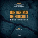 In the footsteps of Foucault: contemporary dialogues