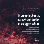 Feminino, sociedade e sagrado: análise das personagens de A Pécora, de Natália Correia, Auto da Compadecida, de Ariano Suassuna e The Crucible, de Arthur Miller