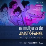 As Mulheres de Aristófanes: revolução e recepção (tomo 2)