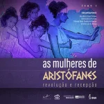 Aristophanes' Women: revolution and reception (volume 1)