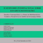 II Seminário internacional sobre estado e instituições. Desafios Contemporâneos e o Futuro do Multilateralismo: Cenários e Perspectivas no Âmbito da Governança Global