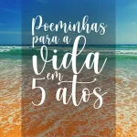 Poems for life in 5 acts