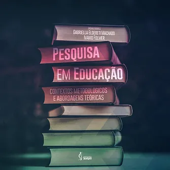 Pesquisa em educação: contextos metodológicos e abordagens teóricas