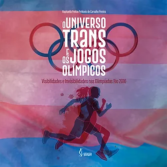 O universo trans e os jogos olímpicos: visibilidades e invisibilidades nas olimpíadas Rio-2016