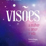 Visões: a mulher, o amor, a vida.