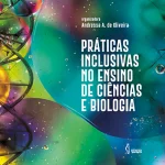 Práticas inclusivas no ensino de ciências e biologia