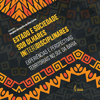 Estado e sociedade sob olhares in(ter)disciplinares: experiências e perspectivas territoriais no Sul da Bahia