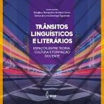 Trânsitos linguísticos e literários: espaços entre teoria, cultura e formação docente