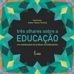 Three looks at education: a kaleidoscope of socio-educational practices