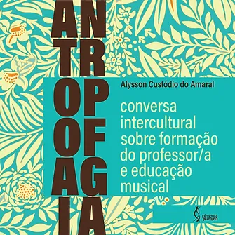 Antropofagia: conversa intercultural sobre formação do professor/a e educação musical