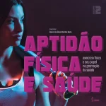 Aptidão física e saúde: exercício físico e seu papel na promoção da saúde - Volume 2 -
