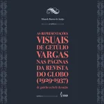 As representações visuais de Getúlio Vargas nas páginas da revista do Globo (1929-1937): de gaúcho a chefe da nação