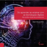 Do aprender ao ensinar com as tecnologias digitais: discussões atuais aos professores