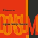 Consumo: imaginário, estratégia e experiência