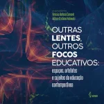 Outras lentes, outros focos educativos: espaços, artefatos e sujeitos da educação contemporânea