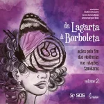 From caterpillar to butterfly: actions to end violence in family relationships - Volume 2