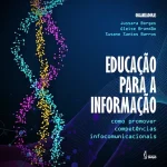 Educação para a informação: como promover competências infocomunicacionais