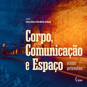 Corpo, comunicação e espaço: arranjos performativos