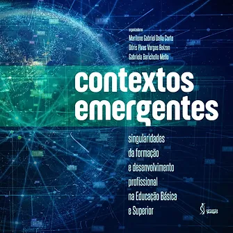 Contextos emergentes: singularidades da formação e desenvolvimento profissional na Educação Básica e Superior