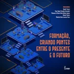 Formação, criando pontes entre o presente e o futuro
