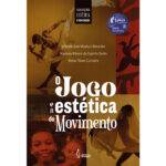 A imagem mostra a capa de um livro intitulado "O Jogo e a Estética do Movimento". Na parte superior, um bailarino masculino realiza um salto dramático, destacando-se contra um fundo dourado. A capa também exibe fotos de jovens sorridentes e outro indivíduo dançando, todos sobre um fundo que mescla cores quentes como vermelho e amarelo. No canto superior direito, há um selo indicando que o livro foi finalista do Prêmio Jabuti Acadêmico. Os autores listados são Jeferson José Moebus Retondar, Wecisley Ribeiro do Espírito Santo e Kleber Tuxen Carneiro, e o livro é parte da "Coleção Estética e Educação", publicado pela editora acadêmica Pimenta Cultural.