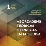 Abordagens teóricas e práticas em pesquisa. Coleção Linguística, Letras e Artes. V.1