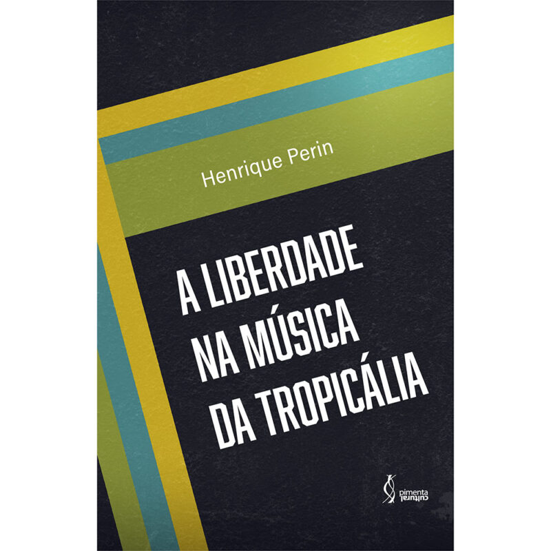 Pimenta Cultural liberdade musica tropicalia