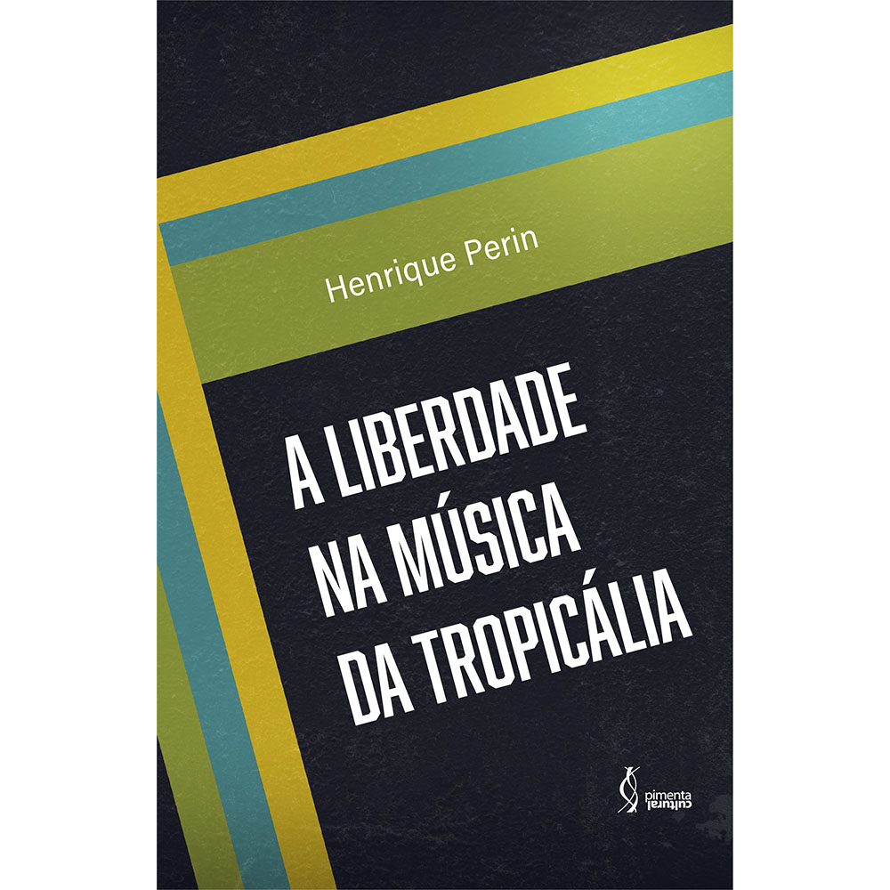 Pimenta Cultural liberdade musica tropicalia Pimenta Cultural liberdade musica tropicalia